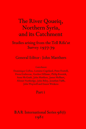 Cover image for The River Qoueiq, Northern Syria, and its Catchment, Parts i and ii: Studies arising from the Tell Rifa&#39;at Survey 1977-79