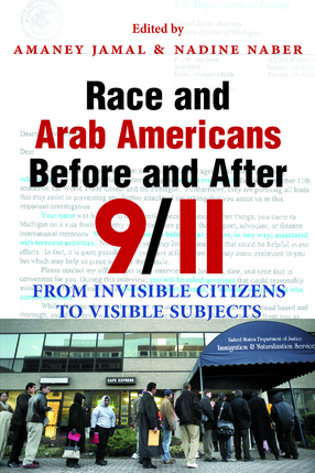 Cover image for Race and Arab Americans Before and After 9/11: From Invisible Citizens to Visible Subjects