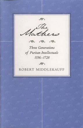 Cover image for The Mathers: three generations of Puritan intellectuals, 1596-1728