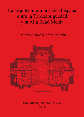 Cover image for La arquitectura monástica hispana entre la Tardoantigüedad y la Alta Edad Media