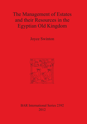 Cover image for The Management of Estates and their Resources in the Egyptian Old Kingdom