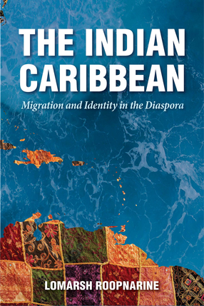 Cover image for The Indian Caribbean: Migration and Identity in the Diaspora