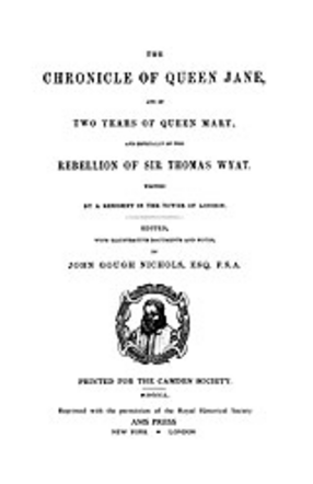 Cover image for The chronicle of Queen Jane, and of two years of Queen Mary, and especially of the rebellion of Sir Thomas Wyat