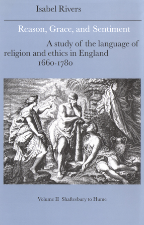 Cover image for Reason, grace, and sentiment: a study of the language of religion and ethics in England, 1660-1780, Volume II, Shaftesbury to Hume