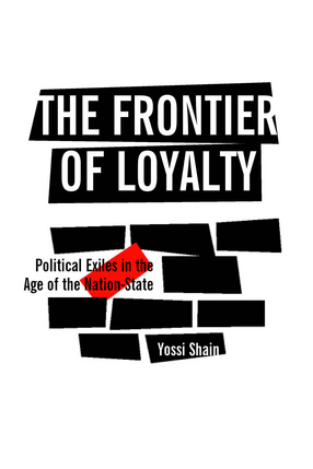 Cover image for The Frontier of Loyalty: Political Exiles in the Age of the Nation-State