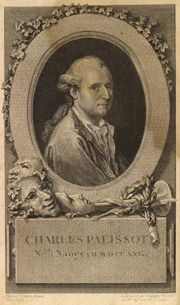 Charles Palissot de Monteony. This engraving appeared as the frontispiece to the first edition of Palissot's Ouevres. It is based on a portrait by Charles Monnet, who held an honorary title as "Peintre du Roi;" the engraving is by Chessard, who held a similarly honorific position as "Royal Engraver" at the Spanish court. The edition itself was printed by the state publisher of Liège. It is reproduced here from the Library of Congress, Division of Special Collections, pre-1801 collection [PQ 2019 P25 1777 t. I ].