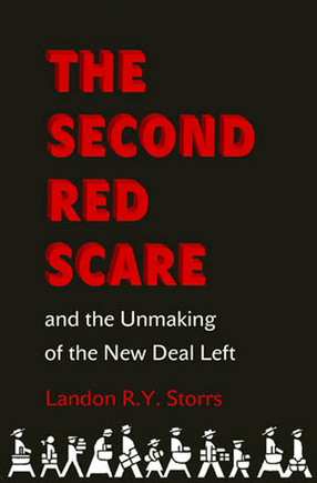 Cover image for The Second Red Scare and the Unmaking of the New Deal Left