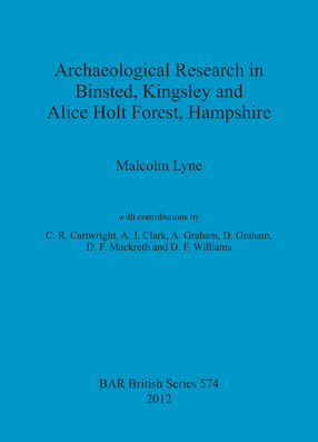 Cover image for Archaeological Research in Binsted, Kingsley and Alice Holt Forest, Hampshire