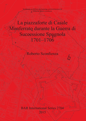 Cover image for La piazzaforte di Casale Monferrato durante la Guerra di Successione Spagnola 1701 – 1706