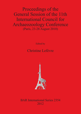Cover image for Proceedings of the General Session of the 11th International Council for Archaeozoology Conference: (Paris, 23-28 August 2010)
