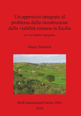 Cover image for Un approccio integrato al problema della ricostruzione della viabilità romana in Sicilia: La via Catania-Agrigento