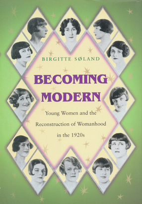 Cover image for Becoming modern: young women and the reconstruction of womanhood in the 1920s