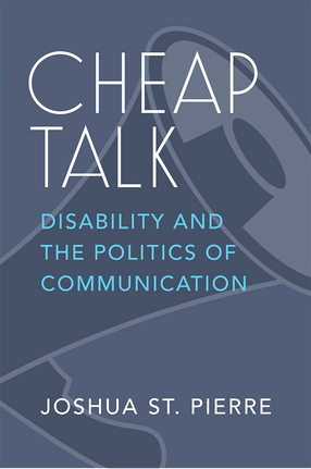 Cover image for Cheap Talk: Disability and the Politics of Communication