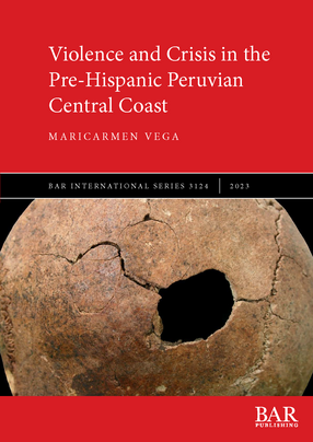 Cover image for Violence and Crisis in the Pre-Hispanic Peruvian Central Coast