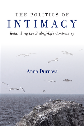 Cover image for The Politics of Intimacy: Rethinking the End-of-Life Controversy