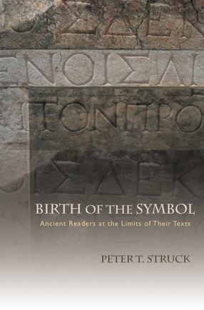 Cover image for Birth of the symbol: ancient readers at the limits of their texts