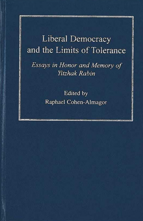 Cover image for Liberal Democracy and the Limits of Tolerance: Essays in Honor and Memory of Yitzhak Rabin