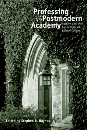 Cover image for Professing in the postmodern academy: faculty and the future of church-related colleges