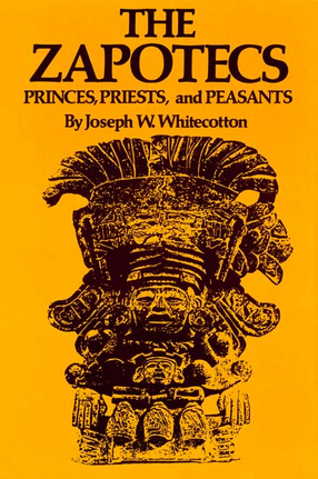 Cover image for The Zapotecs: princes, priests, and peasants