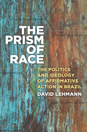 Cover image for The Prism of Race: The Politics and Ideology of Affirmative Action in Brazil