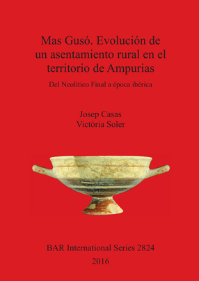 Cover image for Mas Gusó. Evolución de un asentamiento rural en el territorio de Ampurias: Del Neolítico Final a época ibérica