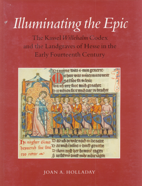 Cover image for Illuminating the epic: the Kassel Willehalm Codex and the landgraves of Hesse in the early fourteenth century