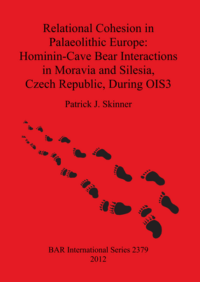 Cover image for Relational Cohesion in Palaeolithic Europe: Hominin-Cave Bear Interactions in Moravia and Silesia, Czech Republic, During OIS3