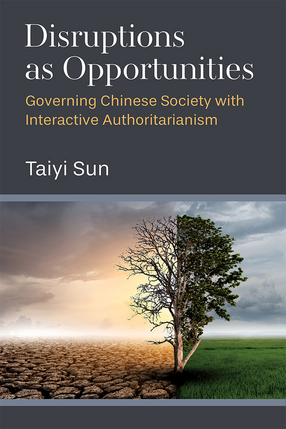 Cover image for Disruptions as Opportunities: Governing Chinese Society with Interactive Authoritarianism