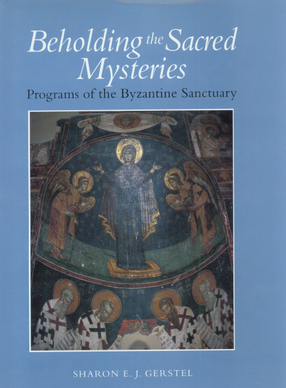 Cover image for Beholding the sacred mysteries: programs of the Byzantine sanctuary