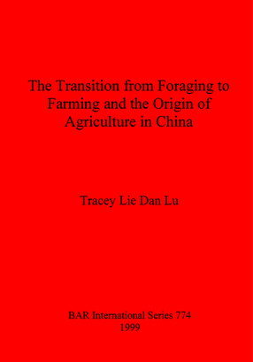 Cover image for The Transition from Foraging to Farming and the Origin of Agriculture in China