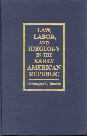 Cover image for Law, labor, and ideology in the early American republic