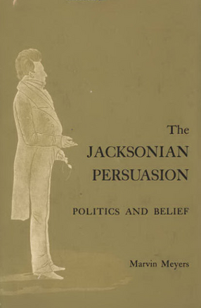 Cover image for The Jacksonian persuasion: politics and belief