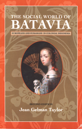 Cover image for The social world of Batavia: Europeans and Eurasians in Colonial Indonesia