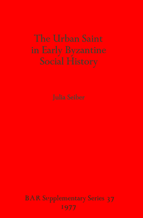 Cover image for The Urban Saint in Early Byzantine Social History