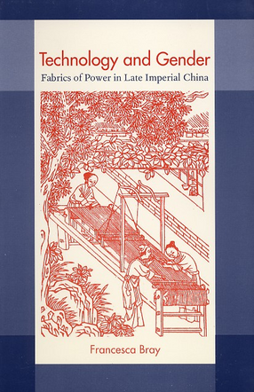 Cover image for Technology and gender: fabrics of power in late imperial China