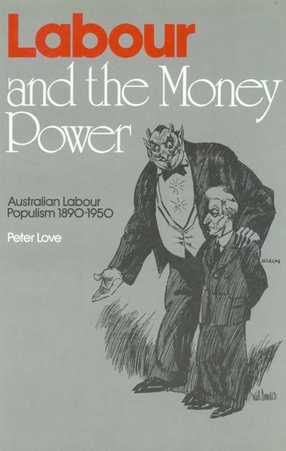 Cover image for Labour and the money power: Australian labour populism, 1890-1950