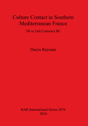 Cover image for Culture Contact in Southern Mediterranean France: 7th to 2nd Centuries BC