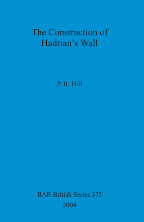 Cover image for The Construction of Hadrian&#39;s Wall