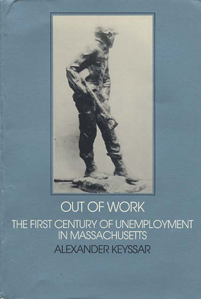 Cover image for Out of work: the first century of unemployment in Massachusetts