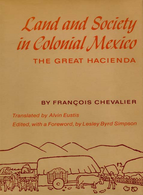 Cover image for Land and society in colonial Mexico: the great hacienda