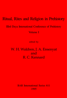 Cover image for Ritual, Rites and Religion in Prehistory, Volumes i and ii: IIIrd Deya International Conference of Prehistory