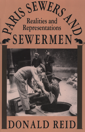 Cover image for Paris Sewers and Sewermen: Realities and Representations