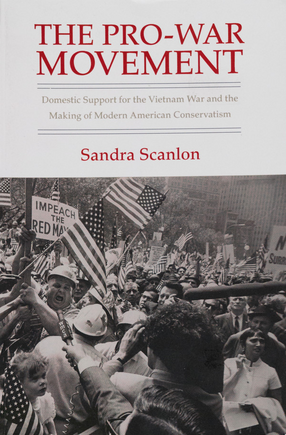 Cover image for The pro-war movement: domestic support for the Vietnam War and the making of modern American conservatism