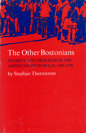 Cover image for The other Bostonians: poverty and progress in the American metropolis, 1880-1970
