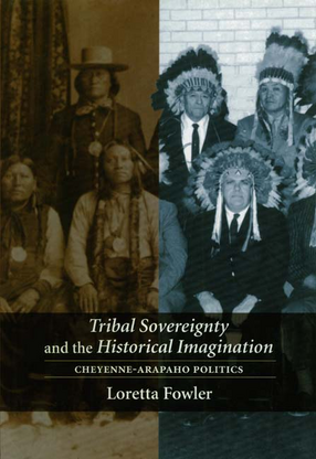 Cover image for Tribal sovereignty and the historical imagination: Cheyenne-Arapaho politics