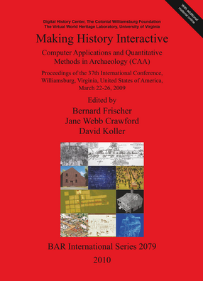 Cover image for Making History Interactive. Computer Applications and Quantitative Methods in Archaeology (CAA): Proceedings of the 37 th International Conference, Williamsburg, Virginia, United States of America, March 22-26, 2009