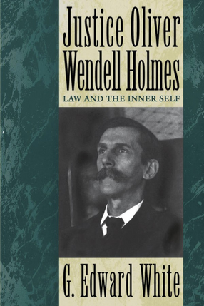 Cover image for Justice Oliver Wendell Holmes: law and the inner self