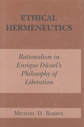 Cover image for Ethical hermeneutics: rationality in Enrique Dussel&#39;s philosophy of liberation
