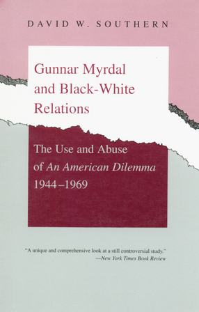 Cover image for Gunnar Myrdal and Black-white relations: the use and abuse of An American dilemma, 1944-1969