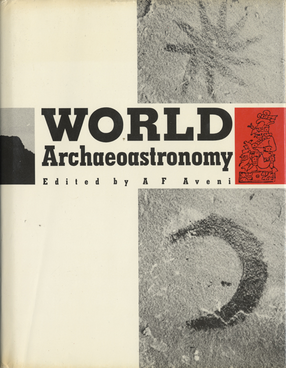 Cover image for World archaeoastronomy: selected papers from the 2nd Oxford International Conference on Archaeoastronomy, held at Merida, Yucatan, Mexico, 13-17 January 1986